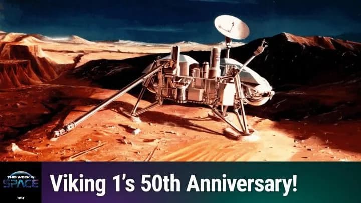 This Week In Space — Epizoda 220: Prvi na Marsu — 50 godina Viking 1